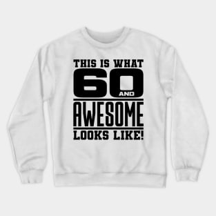 This is what 60 and awesome looks like Crewneck Sweatshirt